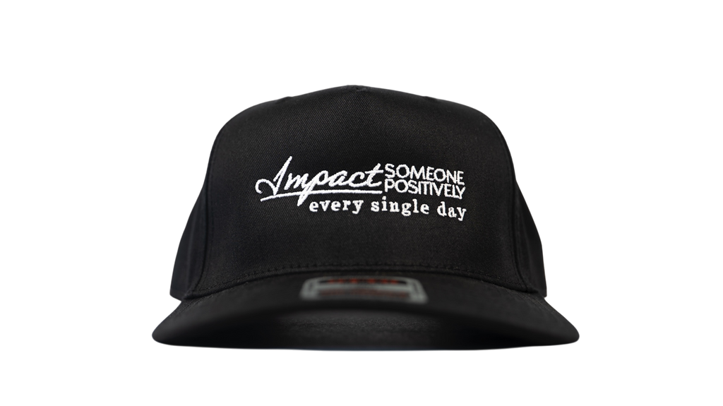 "Impact Someone Positively Every Single Day" Hat